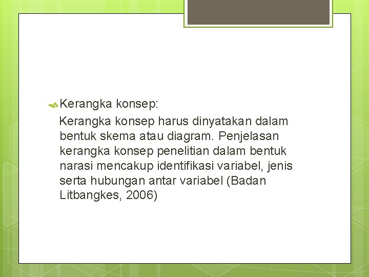  Kerangka konsep: Kerangka konsep harus dinyatakan dalam bentuk skema atau diagram. Penjelasan kerangka