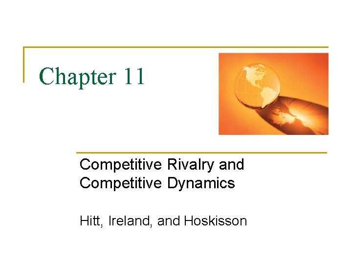 Chapter 11 Competitive Rivalry and Competitive Dynamics Hitt, Ireland, and Hoskisson 