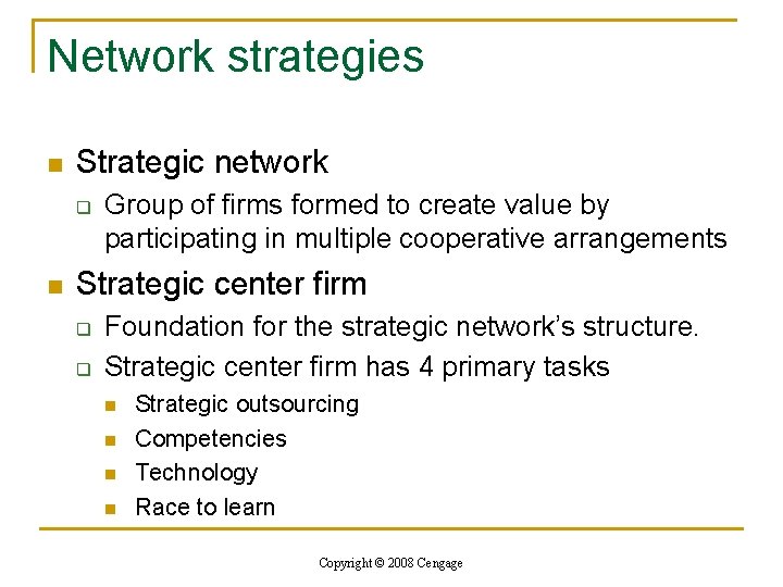 Network strategies n Strategic network q n Group of firms formed to create value