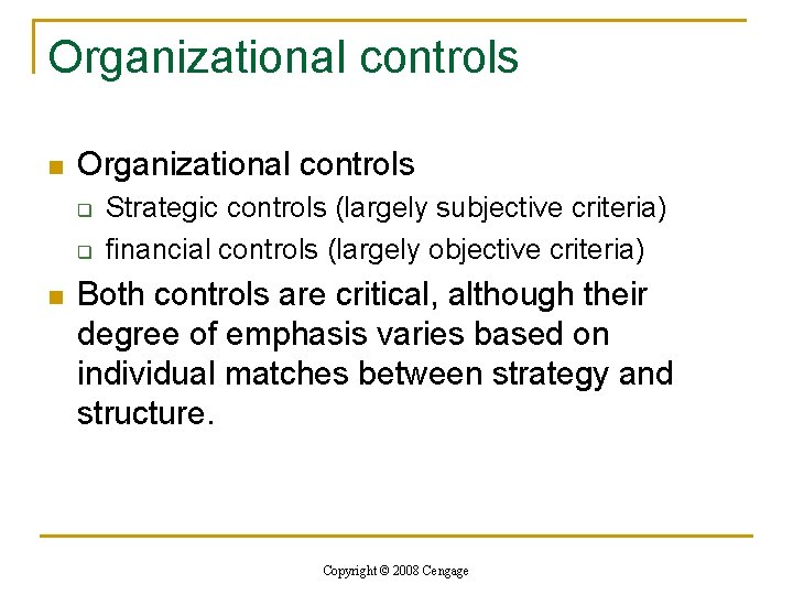 Organizational controls n Organizational controls q q n Strategic controls (largely subjective criteria) financial