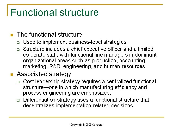Functional structure n The functional structure q q n Used to implement business-level strategies.