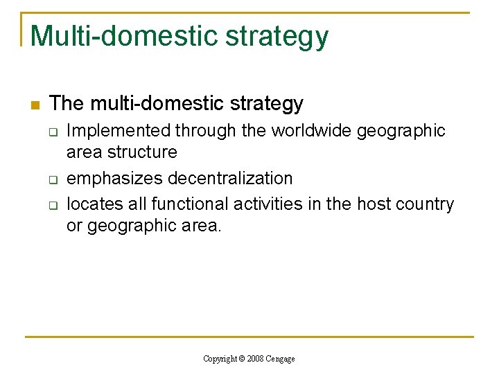 Multi-domestic strategy n The multi-domestic strategy q q q Implemented through the worldwide geographic