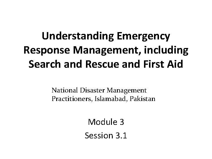 Understanding Emergency Response Management, including Search and Rescue and First Aid National Disaster Management