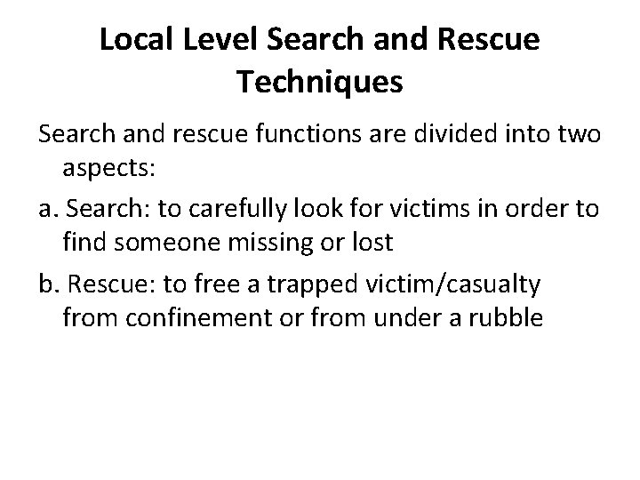 Local Level Search and Rescue Techniques Search and rescue functions are divided into two