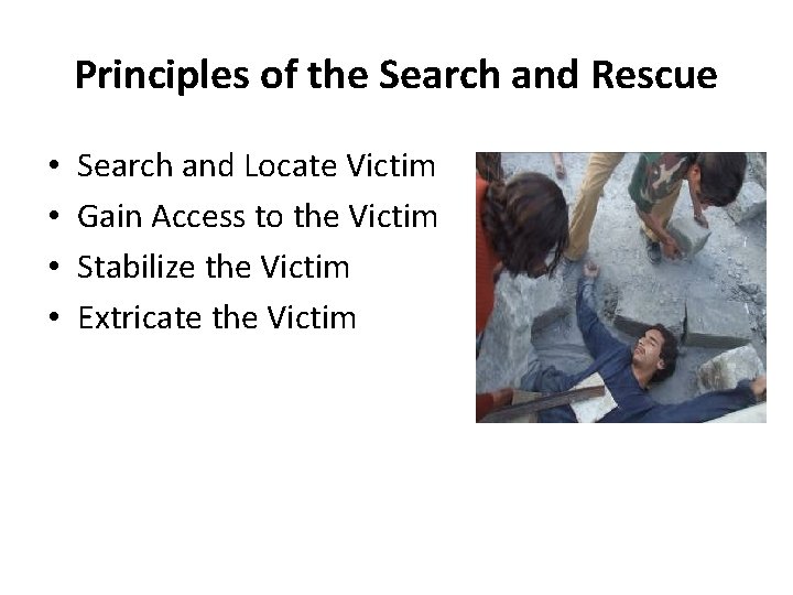 Principles of the Search and Rescue • • Search and Locate Victim Gain Access
