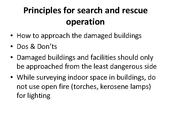 Principles for search and rescue operation • How to approach the damaged buildings •