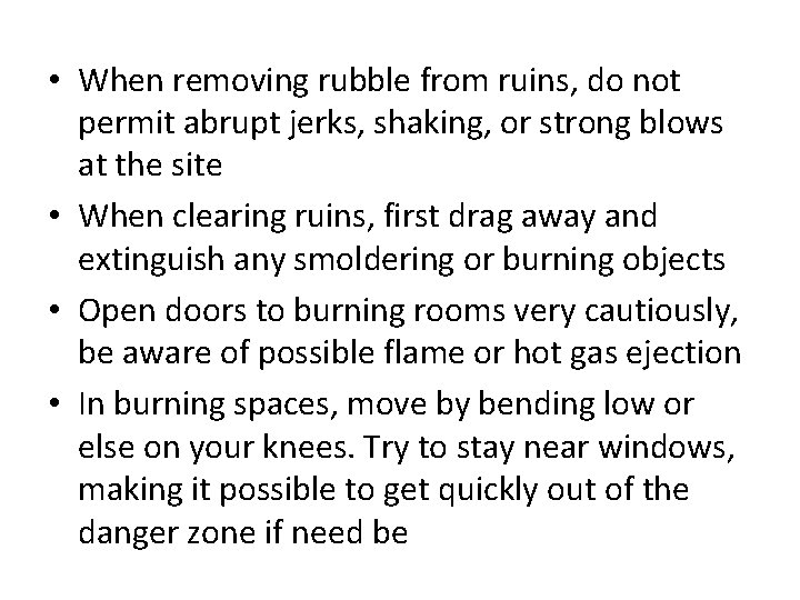  • When removing rubble from ruins, do not permit abrupt jerks, shaking, or