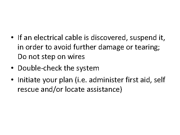  • If an electrical cable is discovered, suspend it, in order to avoid