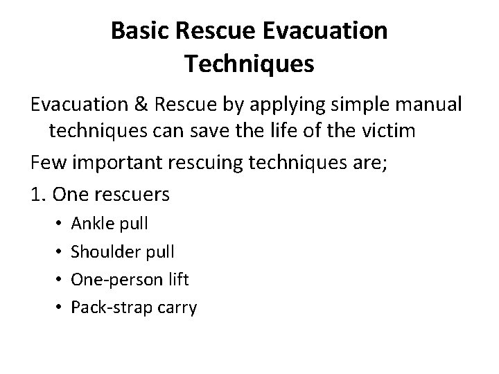 Basic Rescue Evacuation Techniques Evacuation & Rescue by applying simple manual techniques can save