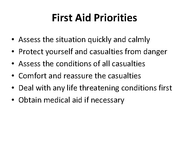 First Aid Priorities • • • Assess the situation quickly and calmly Protect yourself