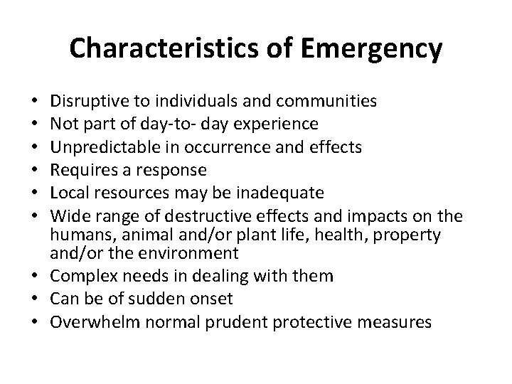 Characteristics of Emergency Disruptive to individuals and communities Not part of day-to- day experience