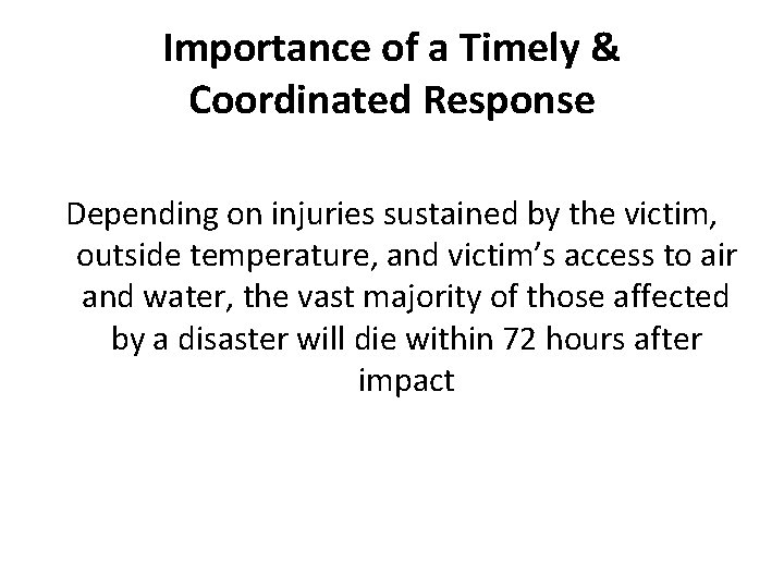 Importance of a Timely & Coordinated Response Depending on injuries sustained by the victim,