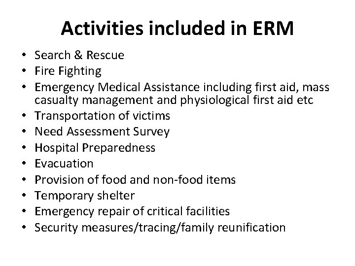 Activities included in ERM • Search & Rescue • Fire Fighting • Emergency Medical