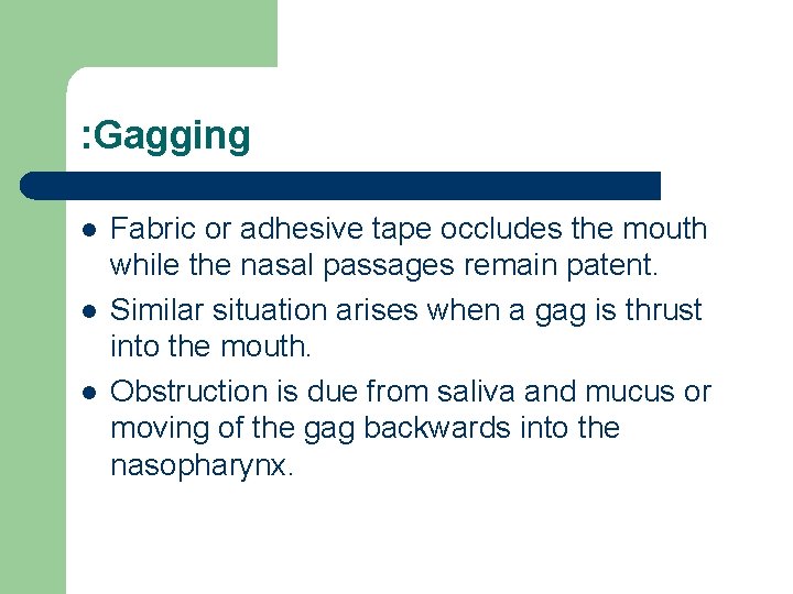 : Gagging l l l Fabric or adhesive tape occludes the mouth while the