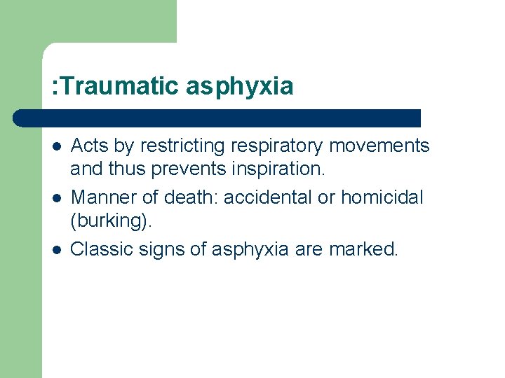 : Traumatic asphyxia l l l Acts by restricting respiratory movements and thus prevents