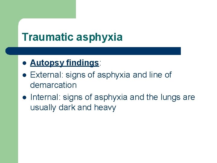 Traumatic asphyxia l l l Autopsy findings: External: signs of asphyxia and line of