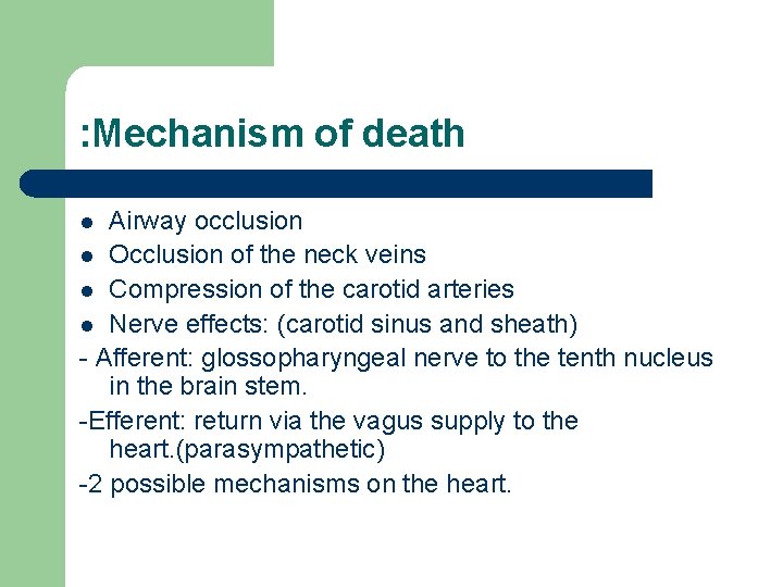 : Mechanism of death Airway occlusion l Occlusion of the neck veins l Compression