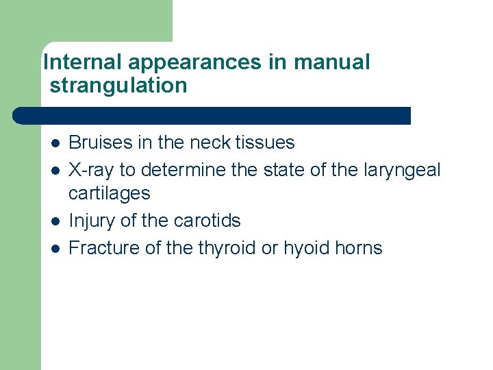 Internal appearances in manual strangulation l l Bruises in the neck tissues X-ray to
