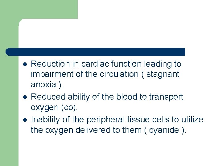 l l l Reduction in cardiac function leading to impairment of the circulation (