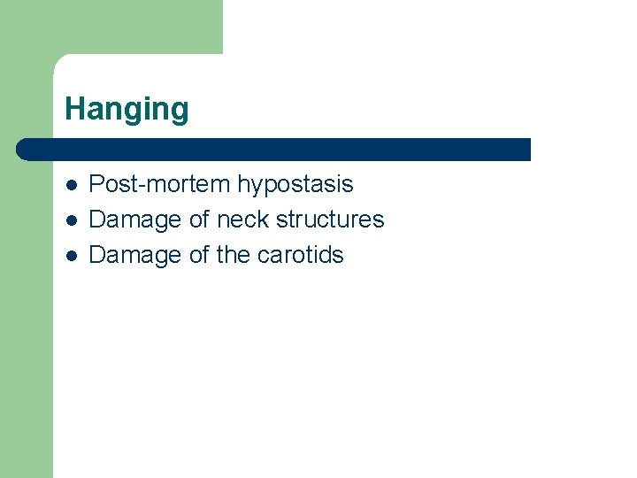 Hanging l l l Post-mortem hypostasis Damage of neck structures Damage of the carotids