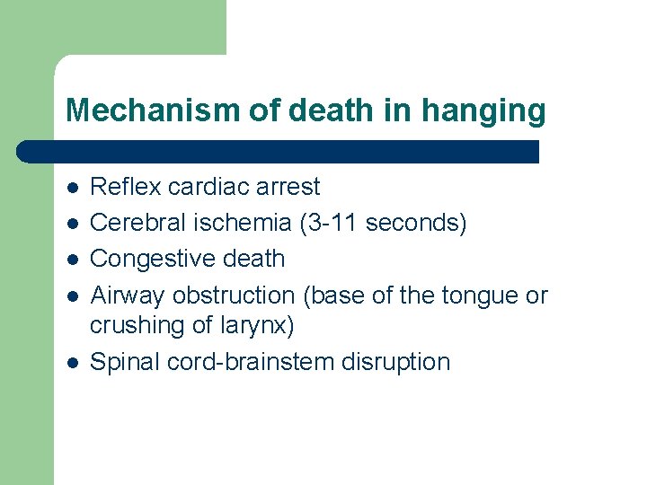 Mechanism of death in hanging l l l Reflex cardiac arrest Cerebral ischemia (3