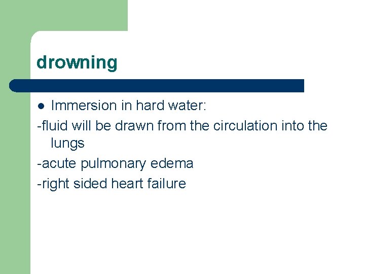 drowning Immersion in hard water: -fluid will be drawn from the circulation into the