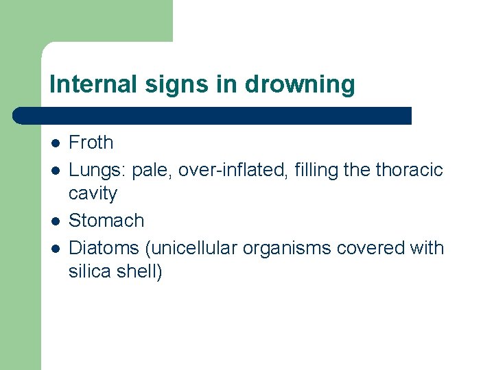 Internal signs in drowning l l Froth Lungs: pale, over-inflated, filling the thoracic cavity