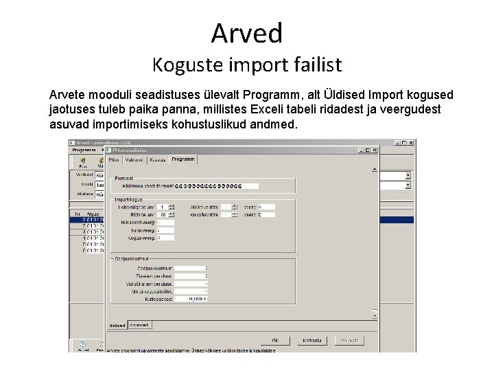 Arved Koguste import failist Arvete mooduli seadistuses ülevalt Programm, alt Üldised Import kogused jaotuses Arved Koguste import failist Arvete mooduli seadistuses ülevalt Programm, alt Üldised Import kogused jaotuses