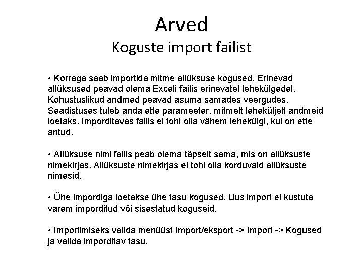 Arved Koguste import failist • Korraga saab importida mitme allüksuse kogused. Erinevad allüksused peavad Arved Koguste import failist • Korraga saab importida mitme allüksuse kogused. Erinevad allüksused peavad