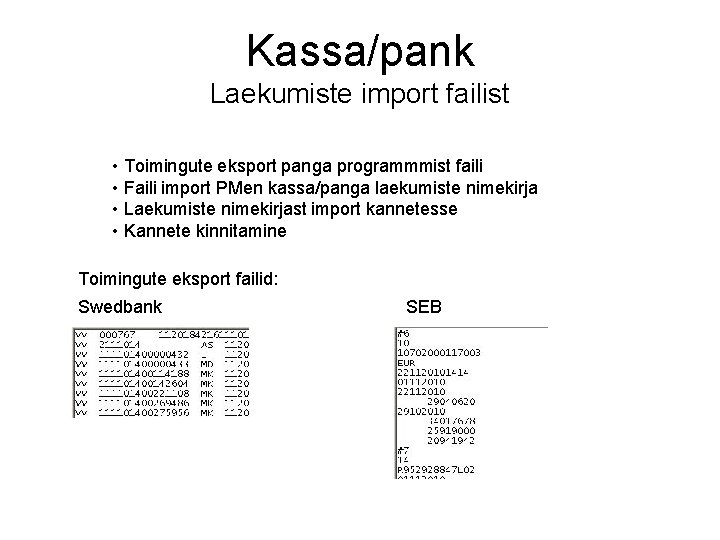 Kassa/pank Laekumiste import failist • Toimingute eksport panga programmmist faili • Faili import PMen Kassa/pank Laekumiste import failist • Toimingute eksport panga programmmist faili • Faili import PMen