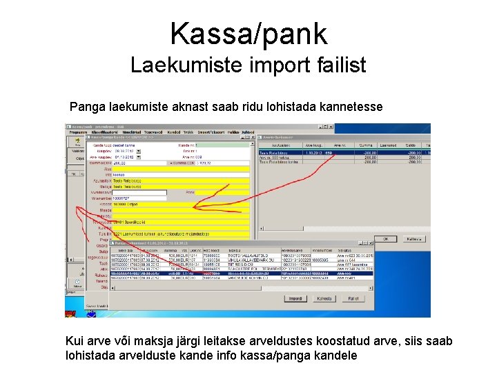Kassa/pank Laekumiste import failist Panga laekumiste aknast saab ridu lohistada kannetesse Kui arve või Kassa/pank Laekumiste import failist Panga laekumiste aknast saab ridu lohistada kannetesse Kui arve või