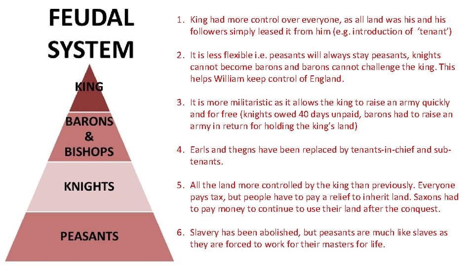 1. King had more control over everyone, as all land was his and his