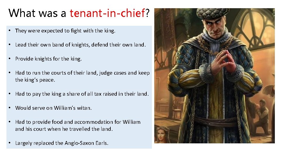 What was a tenant-in-chief? • They were expected to fight with the king. •