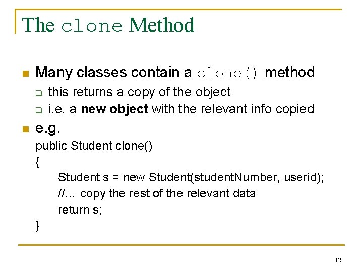 The clone Method n Many classes contain a clone() method q q n this