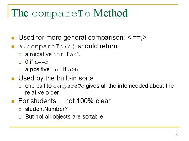 The compare. To Method n n Used for more general comparison: <, ==, >