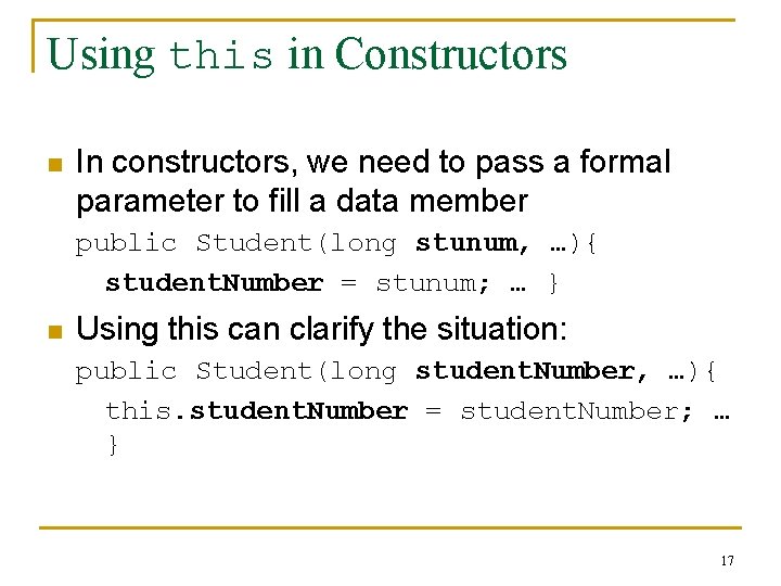 Using this in Constructors n In constructors, we need to pass a formal parameter