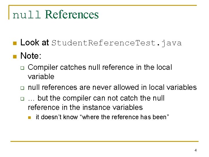 null References n Look at Student. Reference. Test. java n Note: q q q