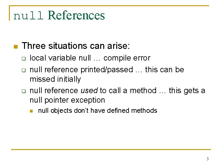 null References n Three situations can arise: q q q local variable null …