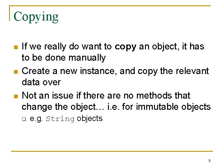 Copying n n n If we really do want to copy an object, it