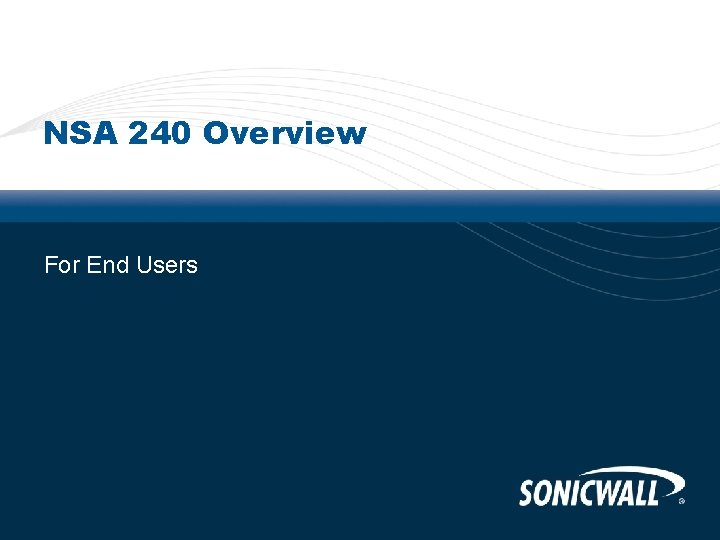 NSA 240 Overview For End Users 