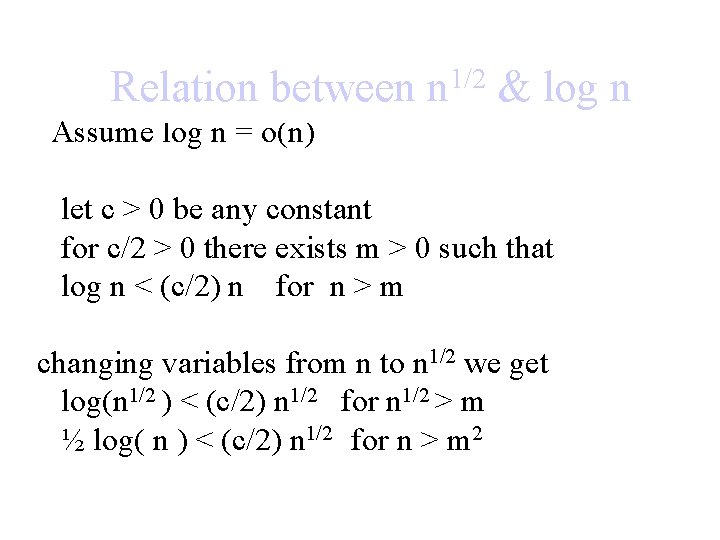 Relation between n 1/2 & log n Assume log n = o(n) let c