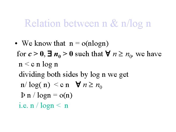 Relation between n & n/log n • We know that n = o(nlogn) for