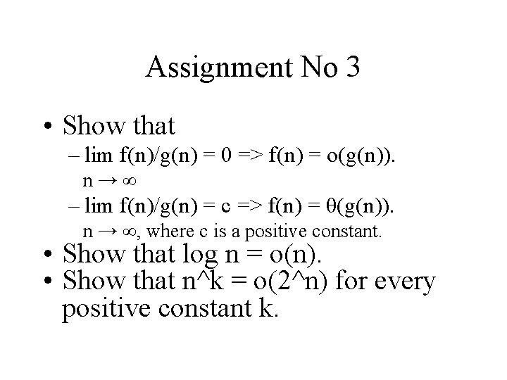 Assignment No 3 • Show that – lim f(n)/g(n) = 0 => f(n) =