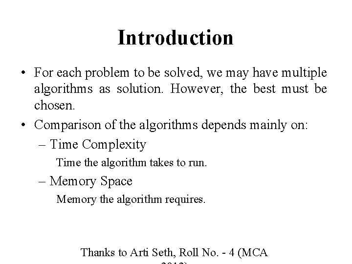 Introduction • For each problem to be solved, we may have multiple algorithms as