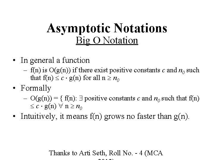 Asymptotic Notations Big O Notation • In general a function – f(n) is O(g(n))