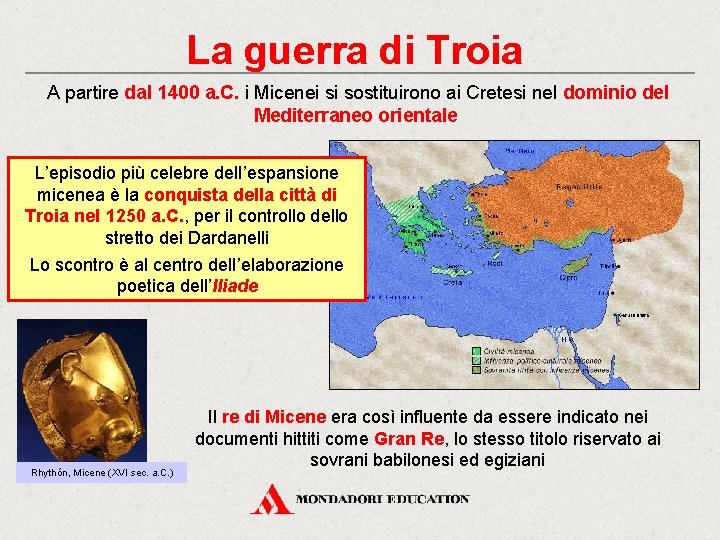 La guerra di Troia A partire dal 1400 a. C. i Micenei si sostituirono