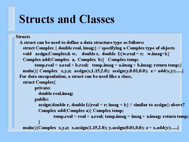 Structs and Classes Structs A struct can be used to define a data structure