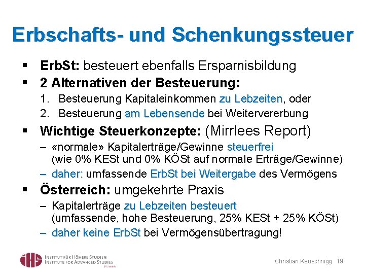 Erbschafts- und Schenkungssteuer § Erb. St: besteuert ebenfalls Ersparnisbildung § 2 Alternativen der Besteuerung: