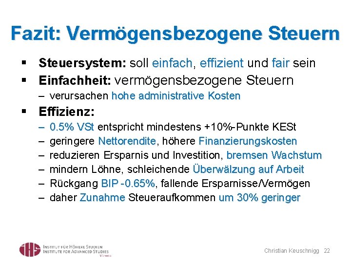 Fazit: Vermögensbezogene Steuern § Steuersystem: soll einfach, einfach effizient und fair sein § Einfachheit: