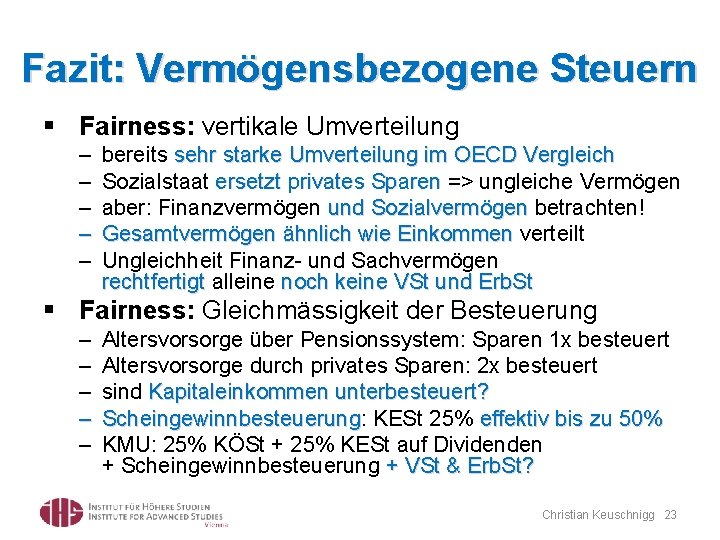 Fazit: Vermögensbezogene Steuern § Fairness: vertikale Umverteilung – – – bereits sehr starke Umverteilung